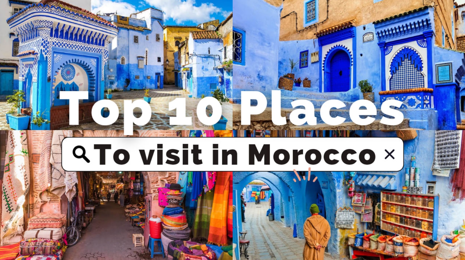 10 Must-Visit Destinations in Morocco That Will Take Your Breath Away